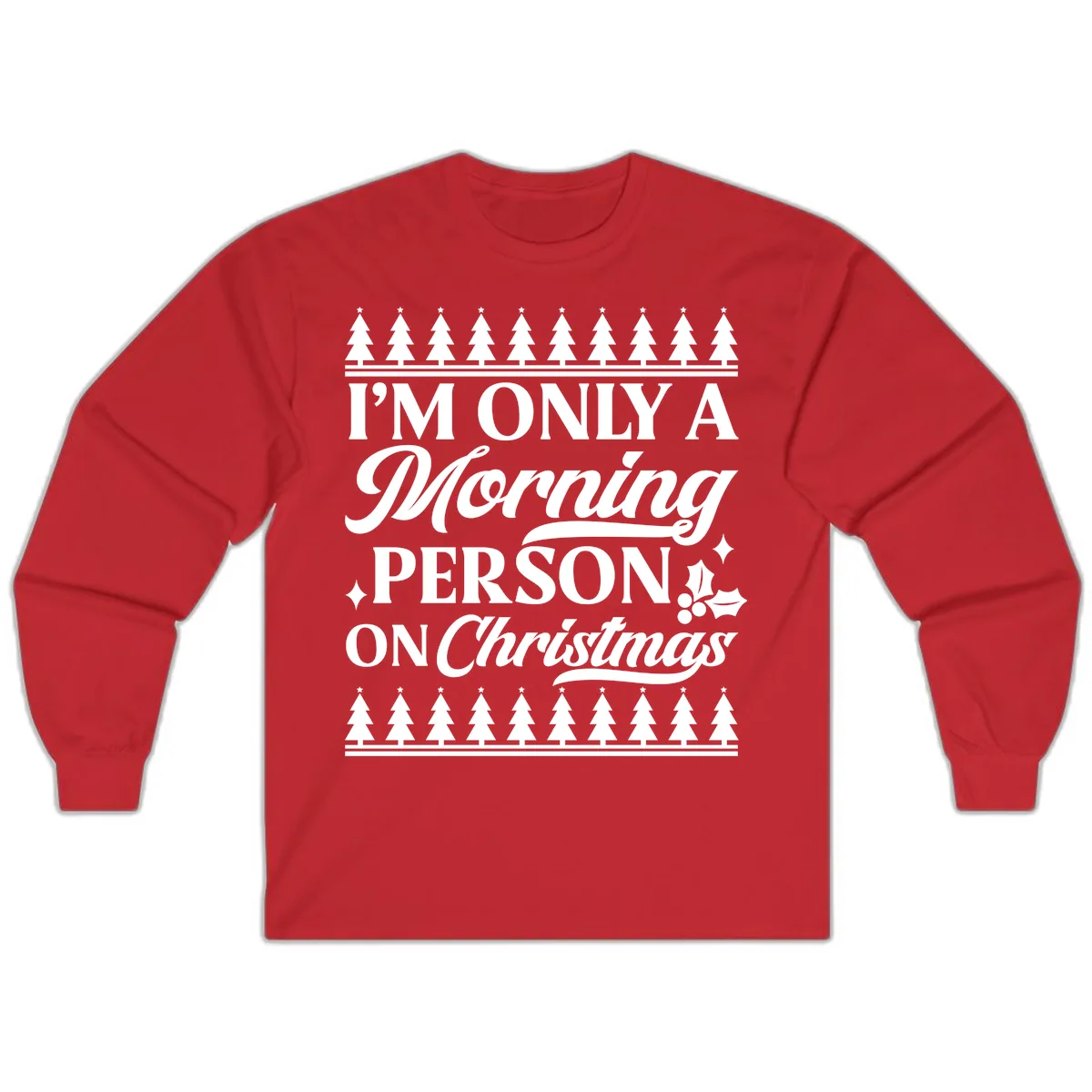 I'm Only A Morning Person On Christmas Long Sleeve in Red